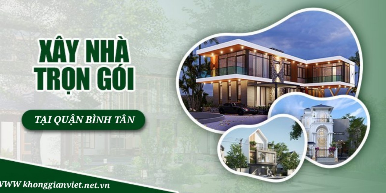 Công Ty Xây Nhà Trọn Gói Quận Bình Tân Uy Tín – Tận Tâm